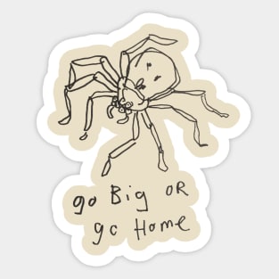 go big or go home Sticker